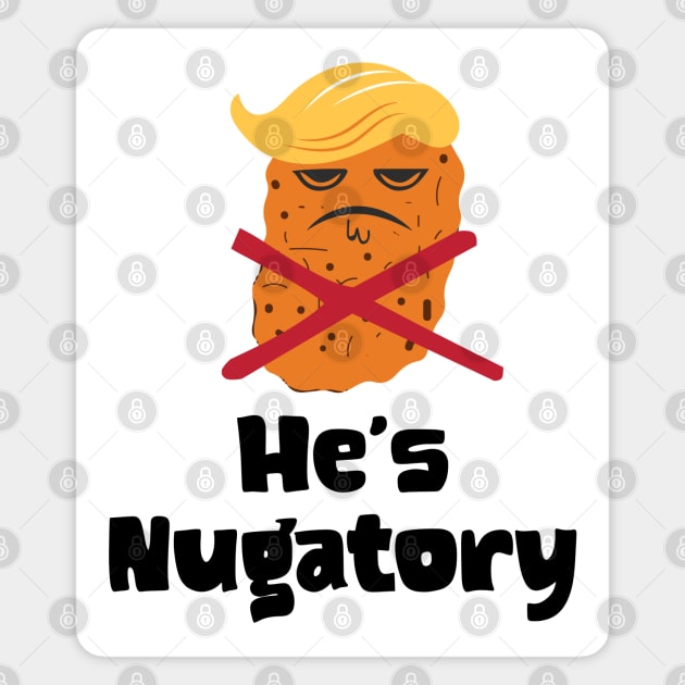 Trump Is Nugatory (defined as "useless or meaningless") anti-Trump design. Trump is worthless, pointless, he's NUGATORY Magnet by Luxinda